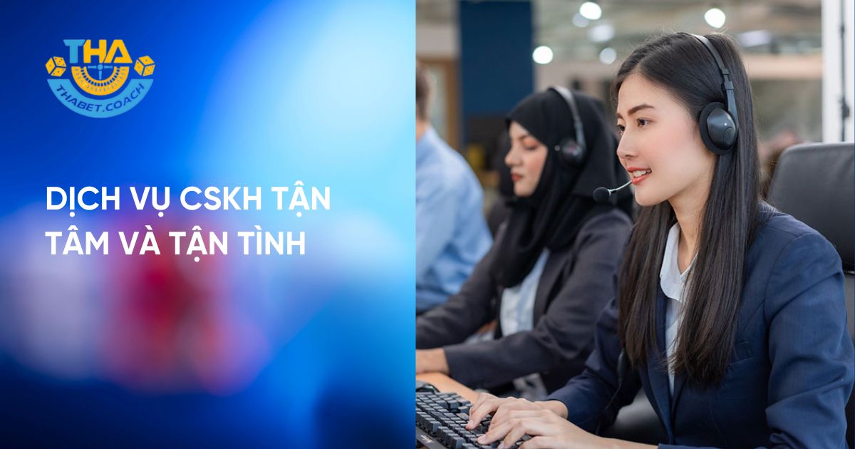 Dịch vụ CSKH tận tâm và tận tình