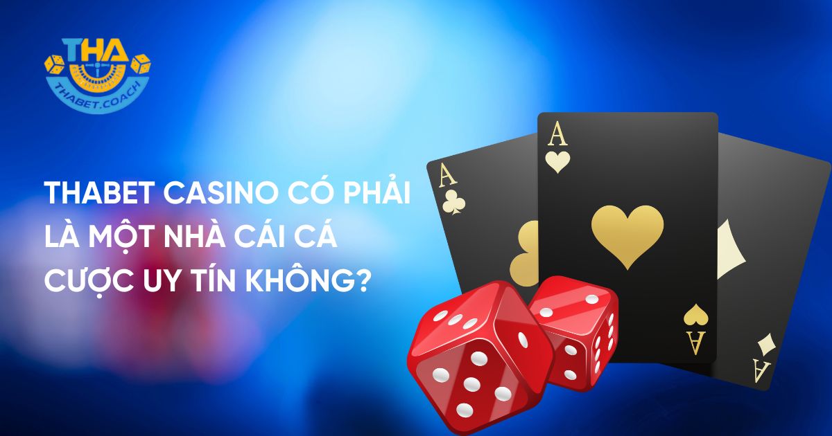 Thabet Casino có phải là một nhà cái cá cược uy tín không?